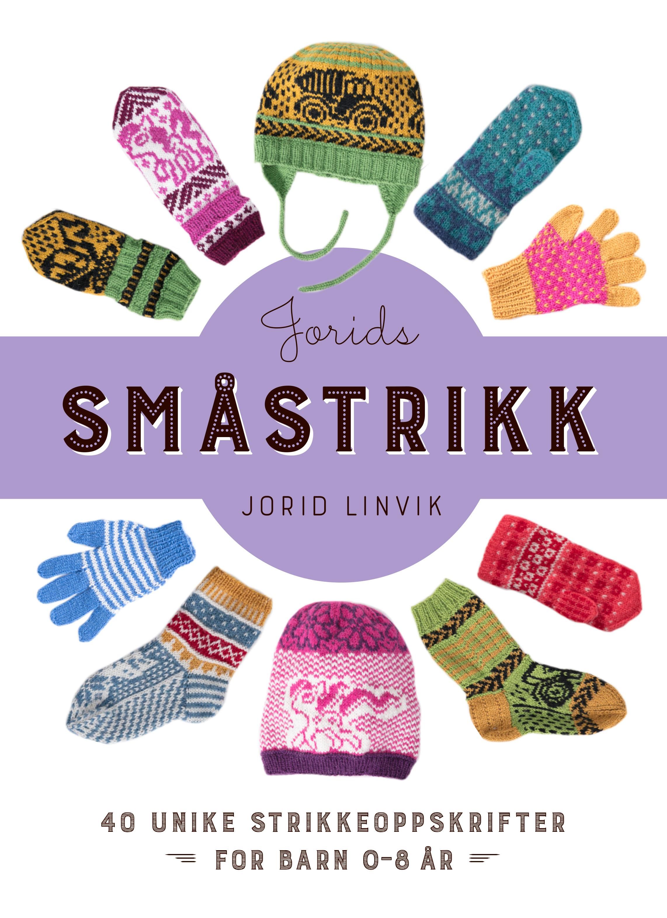 Jorids småstrikk - 45 unike strikkeoppskrifter