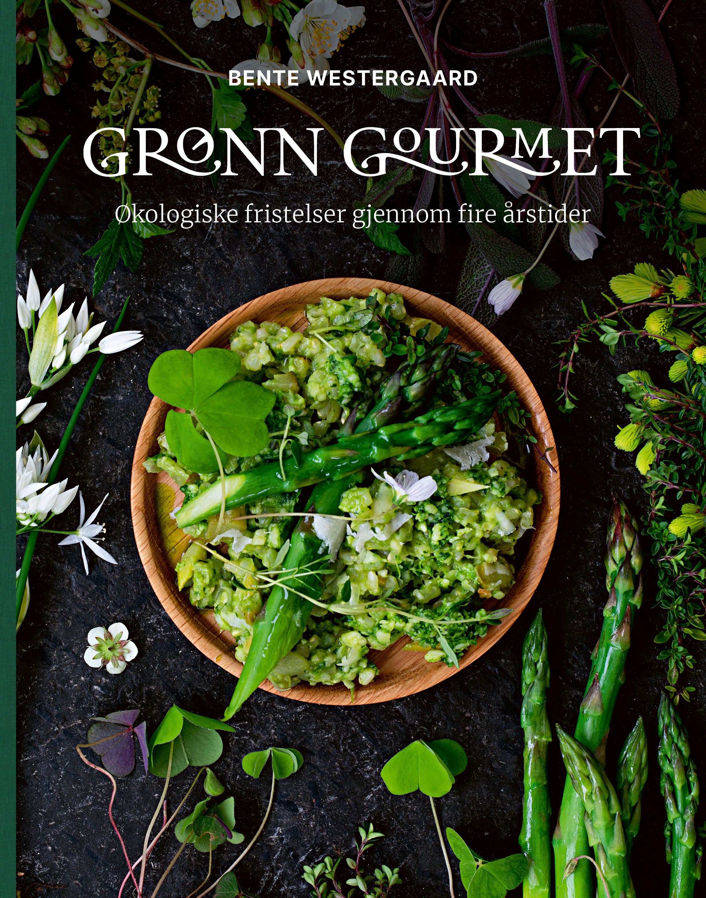 Grønn gourmet - økologiske fristelser gjennom fire årstider