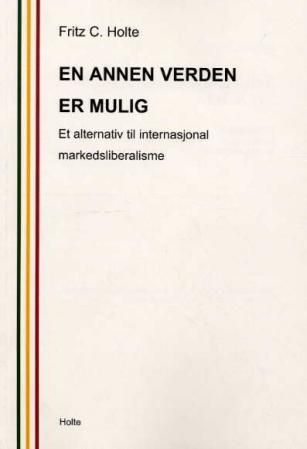 En annen verden er mulig - et alternativ til internasjonal markedsliberalisme