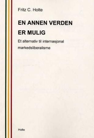 En annen verden er mulig - et alternativ til internasjonal markedsliberalisme