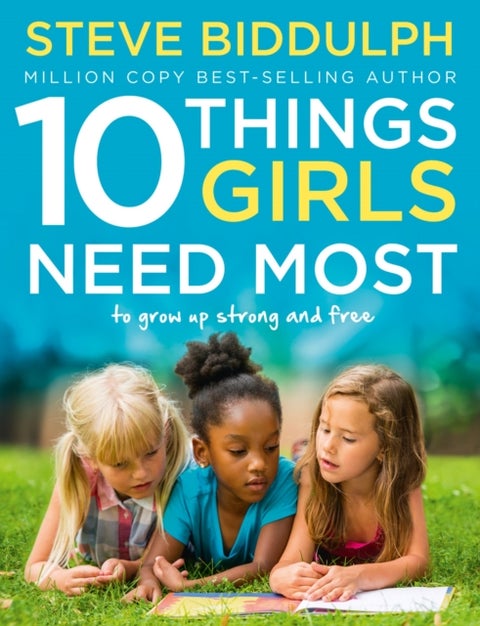 10 Things Girls Need Most - To Grow Up Strong and Free