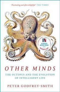 Other Minds - The Octopus and the Evolution of Intelligent Life