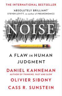 Noise - a flaw in human judgement