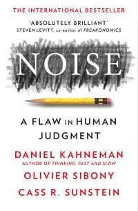 Noise - a flaw in human judgement