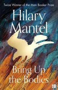 Bring Up the Bodies - ,,Mantel,Hilary