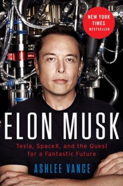 Elon Musk - Tesla, SpaceX, and the Quest for a Fantastic Future