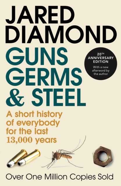 Guns, Germs and Steel - The MILLION-COPY bestselling history of everybody (20th Anniversary Edition)