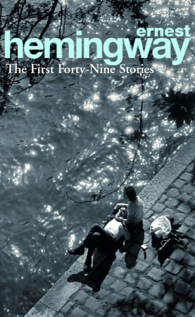 The First Forty-Nine Stories - ,,Hemingway,Ernest