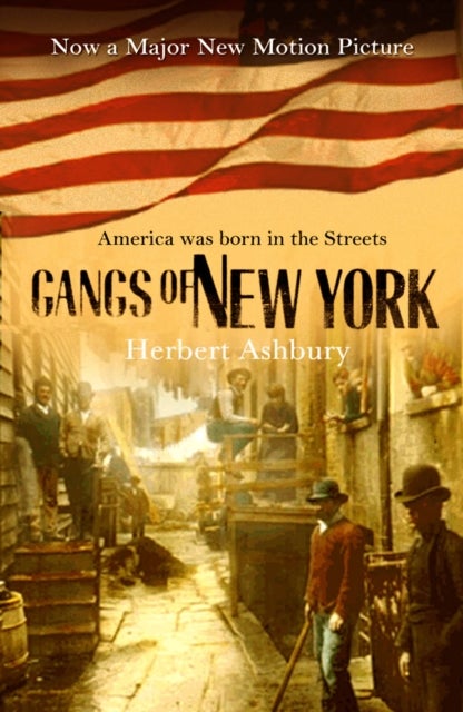 The Gangs Of New York - an informal history of the underworld
