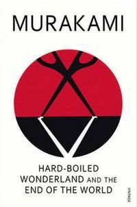 Hard-Boiled Wonderland and the End of the World - ,,Murakami,Haruki