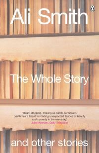The Whole Story and Other Stories - ,,Smith,Ali