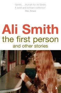The First Person and Other Stories - ,,Smith,Ali