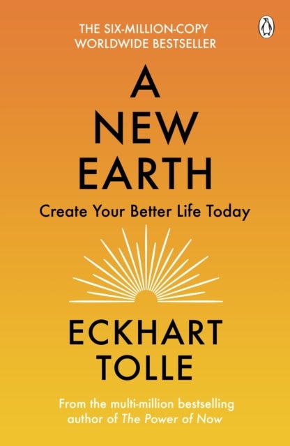 A New Earth - Create Your Better Life Today