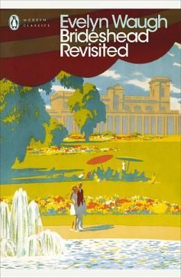 Brideshead Revisited - The Sacred and Profane Memories of Captain Charles Ryder