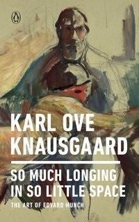 So Much Longing in So Little Space: Edvard Munch - the art of Edvard Munch