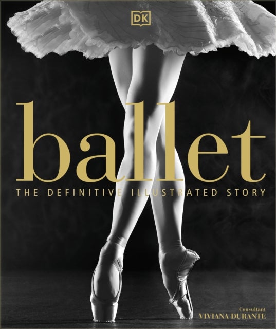 Ballet - The Definitive Illustrated Story