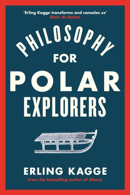 Philosophy for Polar Explorers - An Adventurer’s Guide to Surviving Winter