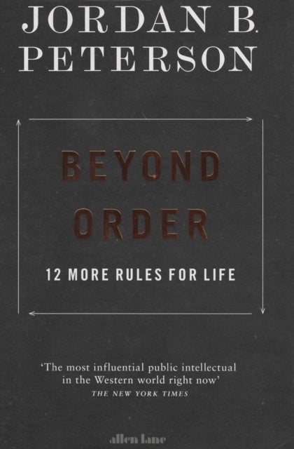 Beyond Order. 12 More Rules for Life - 12 more rules for life