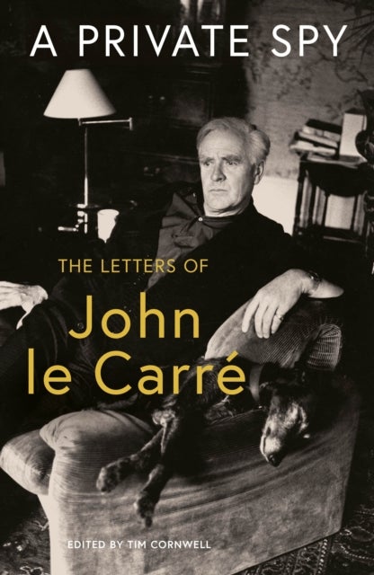 A Private Spy: The Letters of John le Carre - the letters of John le Carré 1945-2020
