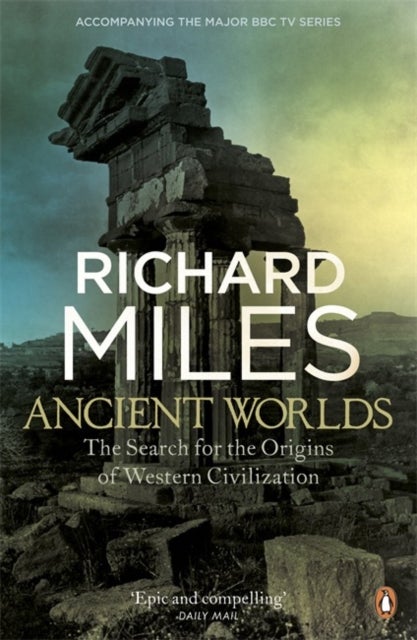 Ancient Worlds - The Search for the Origins of Western Civilization