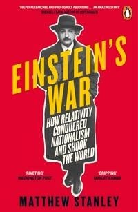 Einstein's War - How Relativity Conquered Nationalism and Shook the World