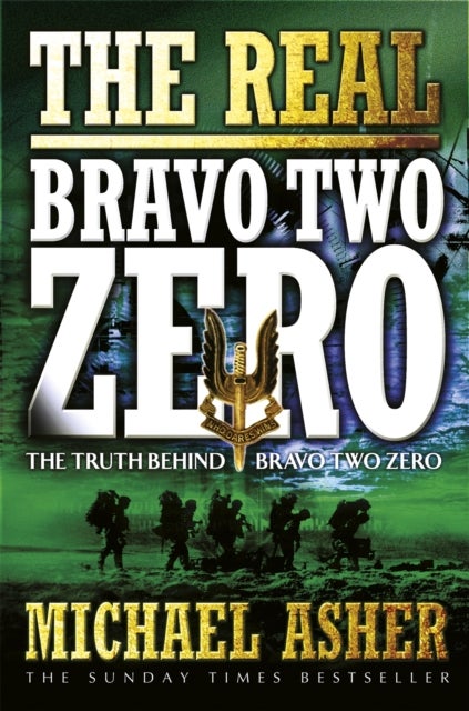 The Real Bravo Two Zero - the truth behind bravo two zero