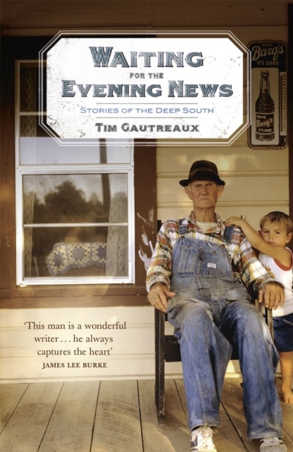 Waiting for the Evening News: Stories of the Deep South - stories of the deep
