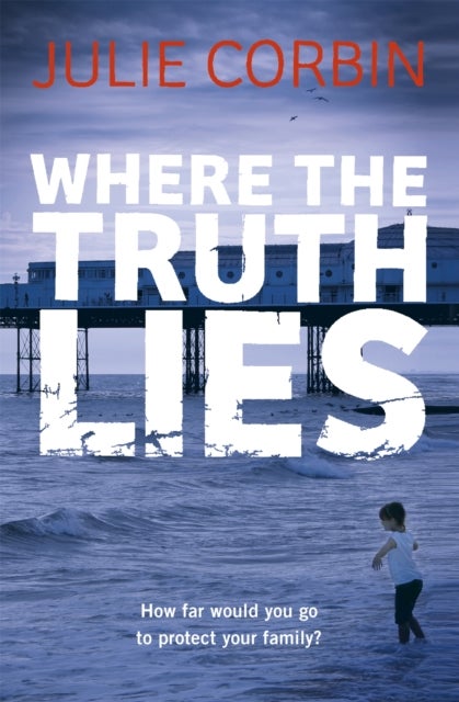 Where the Truth Lies - An Unputdownable Psychological Thriller