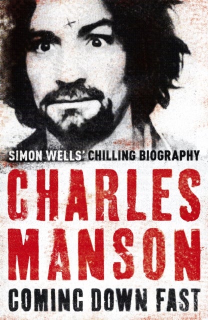 Charles Manson: Coming Down Fast - coming down fast