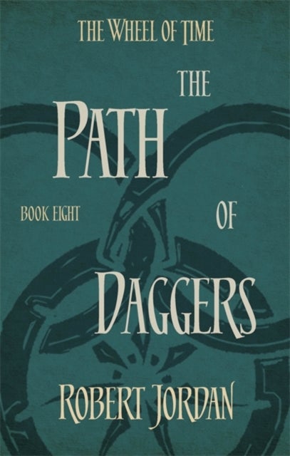 The Path of Daggers. Wheel of Time 8 - wheel of time 8 : wheel of time 8