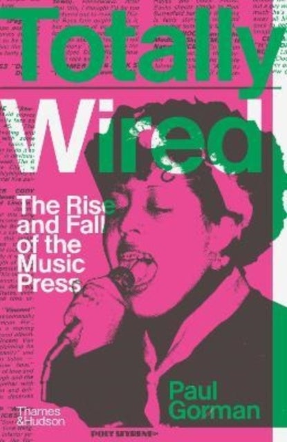 Totally Wired - The Rise and Fall of the Music Press