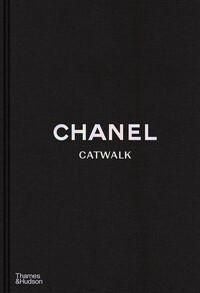 Chanel Catwalk - The Complete Collections: Official and Authorized