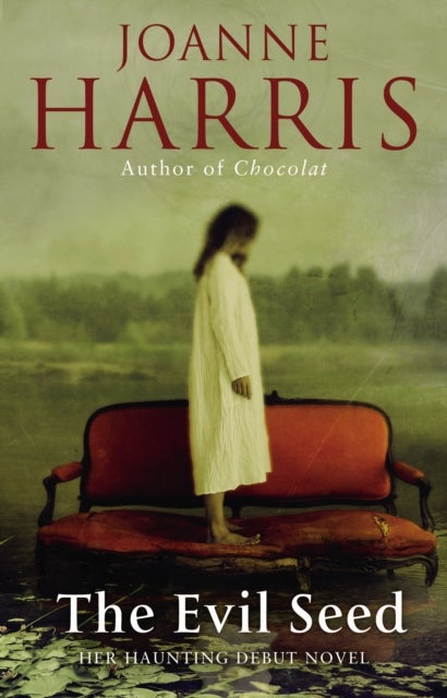 The Evil Seed - an absorbing, dark and chilling novel from bestselling author Joanne Harris