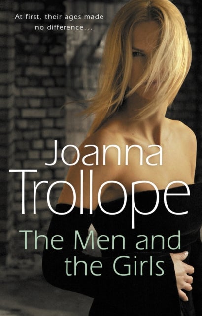 The Men And The Girls - a gripping novel about love, friendship and discontent from one of Britain’s best loved authors, Joanna Trollope