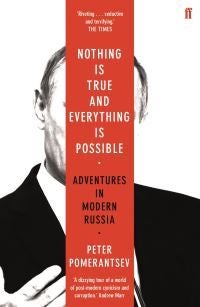 Nothing is True and Everything is Possible - Adventures in Modern Russia