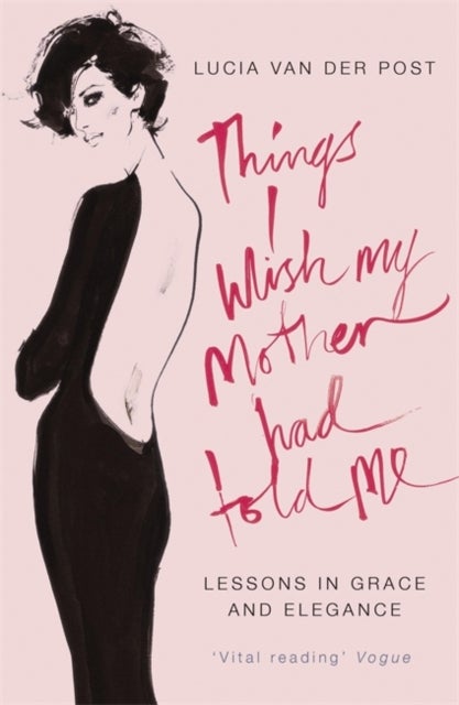 Things I Wish My Mother Had Told Me - Lessons in Grace and Elegance
