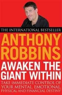 Awaken The Giant Within - how to take immediate control of your mental, emotional physical and financial destiny