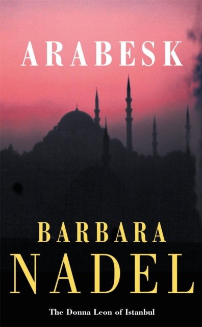 Arabesk (Inspector Ikmen Mystery 3) - Inspiration for THE TURKISH DETECTIVE, BBC Two's sensational new TV series