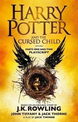 Harry Potter and the Cursed Child - Parts One and Two - The Official Playscript of the Original West End Production