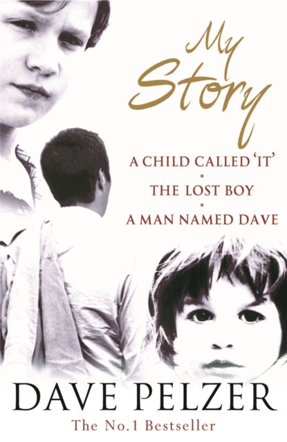 My Story - The complete bestselling trilogy (A Child Called It, The Lost Boy, A Man Named Dave)