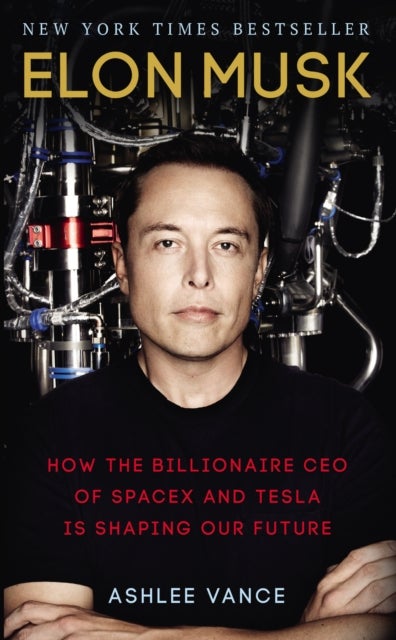 Elon Musk - How the Billionaire CEO of SpaceX and Tesla is Shaping our Future