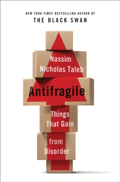 Antifragile - Things That Gain from Disorder