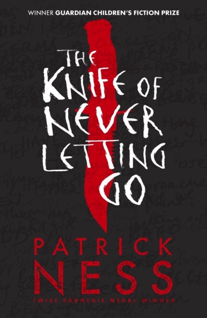 The Knife of Never Letting Go - A new edition of the first book in the iconic multi-award-winning trilogy; a gripping dystopian YA novel with themes of prejudice, power and masculinity
