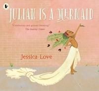 Julian Is a Mermaid - The ground-breaking and award-winning LGBTQIA+ modern classic of identity, love and acceptance