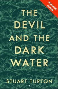 The Devil and the Dark Water - from the bestselling author of The Seven Deaths of Evelyn Hardcastle and The Last Murder at the End of the World