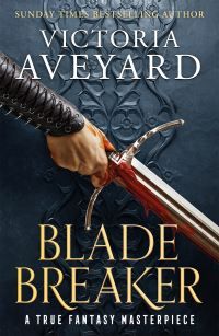 Blade Breaker. Realm Breaker 2 - The second fantasy adventure in the Sunday Times bestselling Realm Breaker series from the author of Red Queen