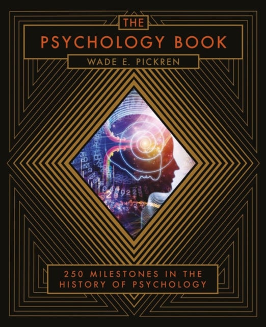 The Psychology Book - From Shamanism to Cutting-Edge Neuroscience, 250 Milestones in the History of Psychology