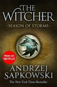 Season of Storms - A Novel of the Witcher – Now a major Netflix show