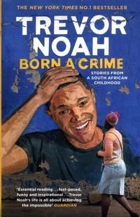 Born A Crime - Stories from a South African Childhood