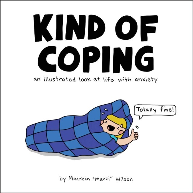 Kind of Coping - An Illustrated Look at Life with Anxiety